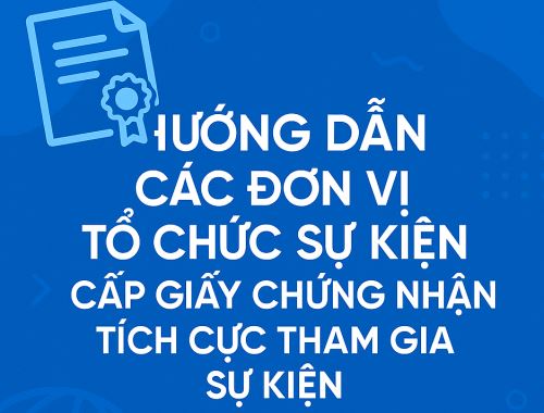 huong-dan-cac-don-vi-to-chuc-su-kien-cap-giay-chung-nhan-tich-cuc-tham-gia-su-ki