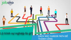 lo-trinh-su-nghiep-la-gi-cach-xac-dinh-career-path-de-thanh-cong